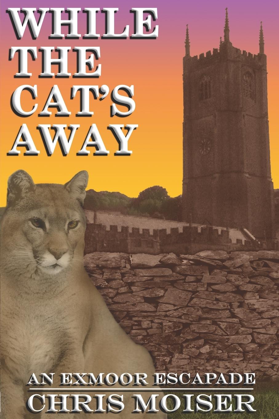 Vorderes Coverbild While the Cat's Away - An Exmoor Escapade