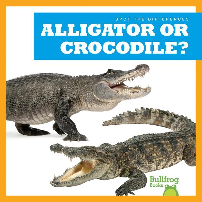 Vorderes Coverbild Alligator or Crocodile?