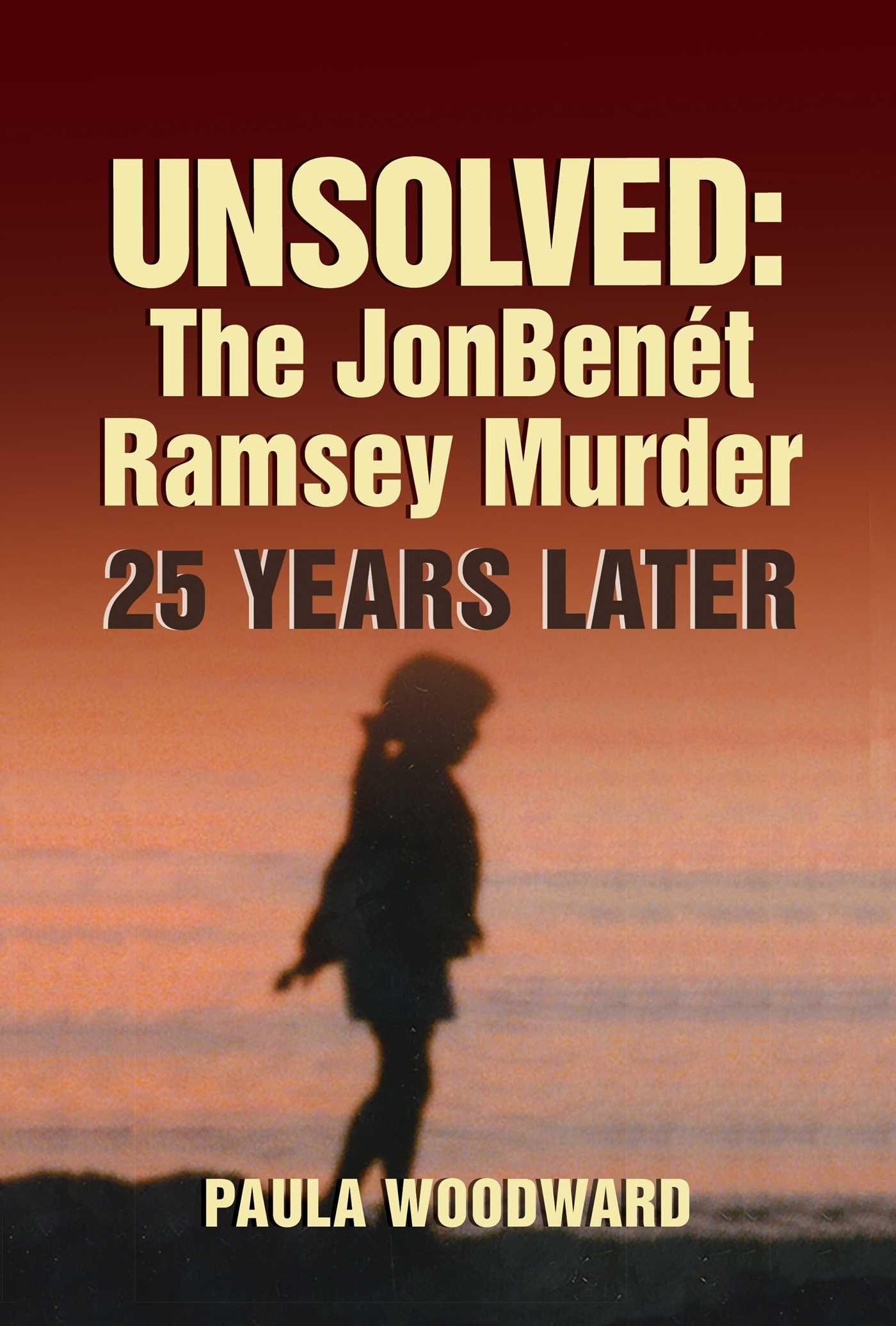 Vorderes Coverbild Unsolved: The Jonbenét Ramsey Murder 25 Years Later