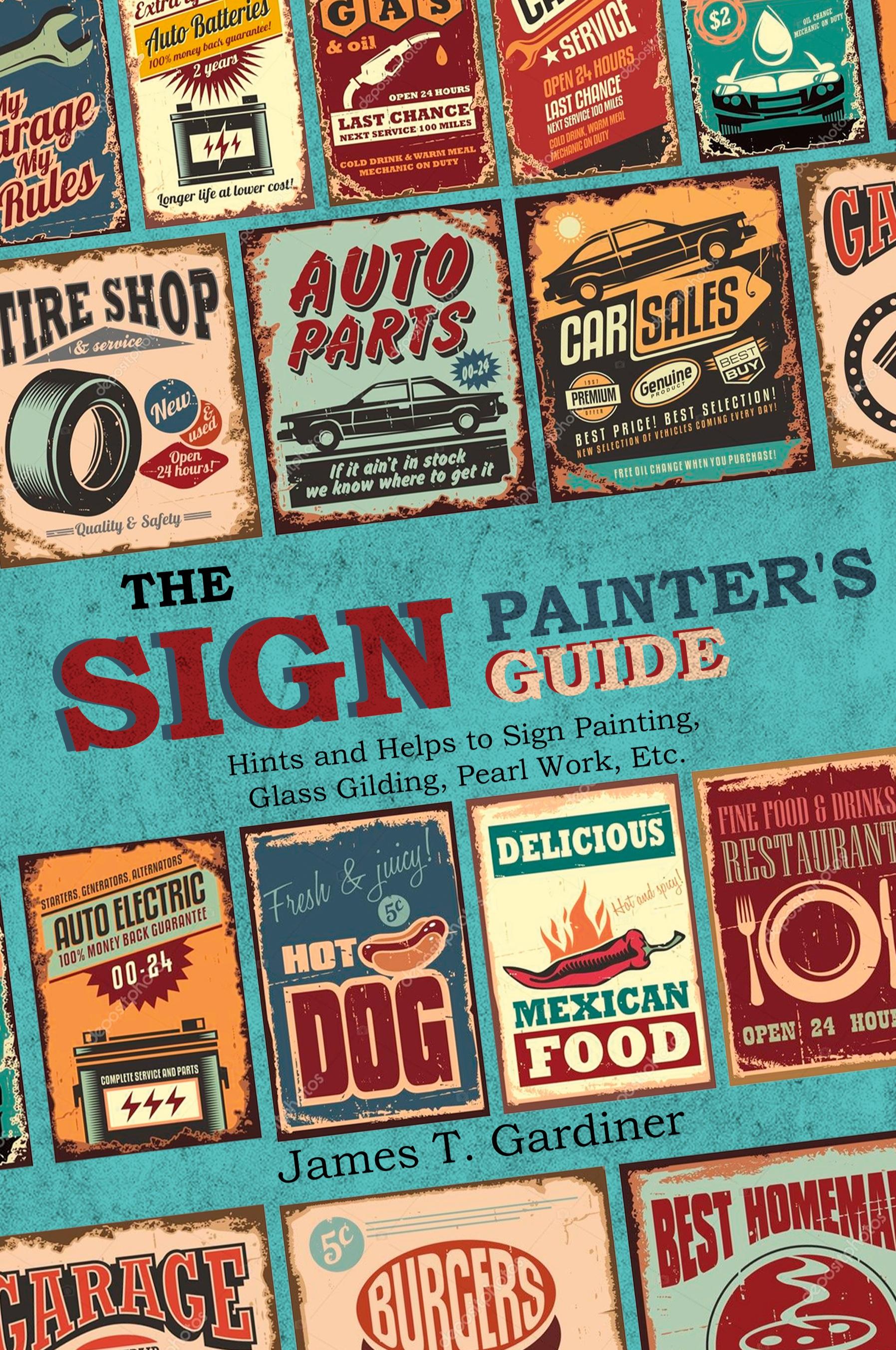 Vorderes Coverbild The Sign Painter's Guide, or Hints and Helps to Sign Painting, Glass Gilding, Pearl Work, Etc.