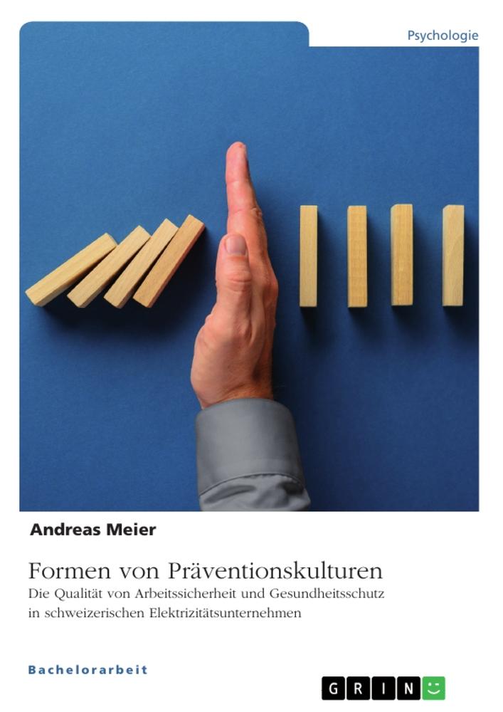Vorderes Coverbild Formen von Präventionskulturen. Die Qualität von Arbeitssicherheit und Gesundheitsschutz in schweizerischen Elektrizitätsunternehmen