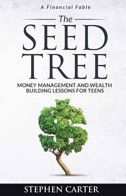 Vorderes Coverbild The Seed Tree: Money Management and Wealth Building Lessons for Teens