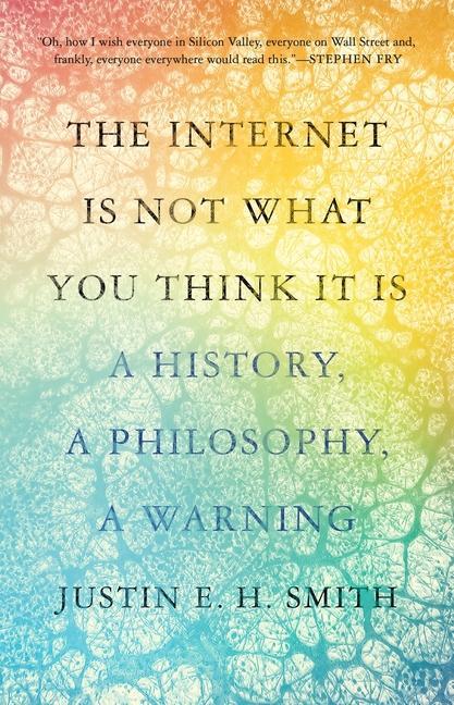 Vorderes Coverbild The Internet Is Not What You Think It Is
