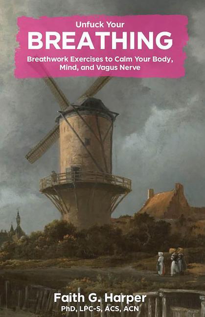 Vorderes Coverbild Unfuck Your Breathing: Breathwork Exercises to Calm Your Body, Mind, and Vagus Nerve