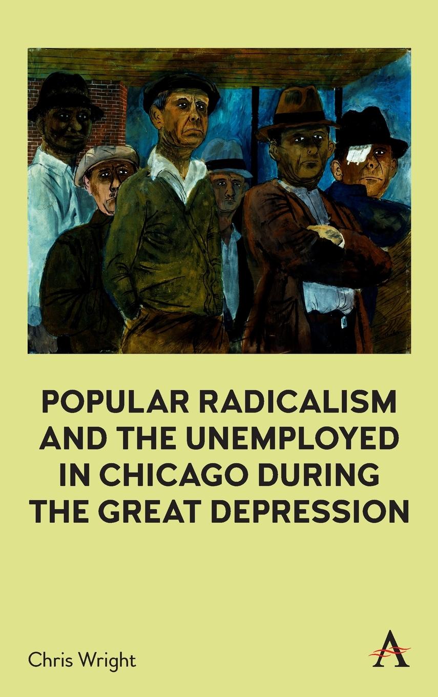 Vorderes Coverbild Popular Radicalism and the Unemployed in Chicago during the Great Depression