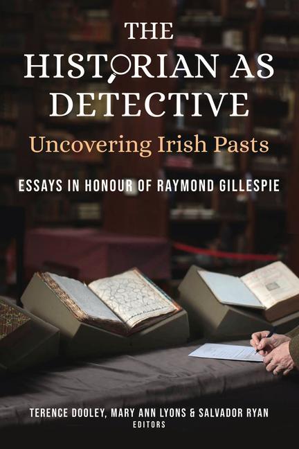 Vorderes Coverbild The Historian as Detective: Uncovering Irish Pasts