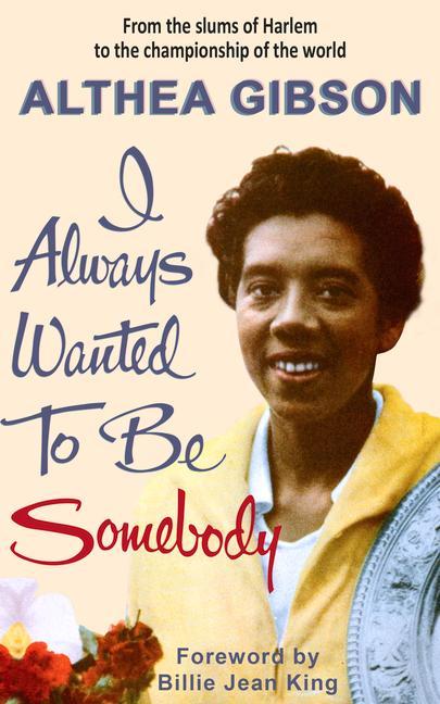Vorderes Coverbild Althea Gibson: I Always Wanted to Be Somebody