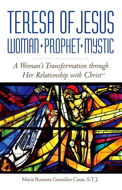 Vorderes Coverbild Teresa of Jesus: Woman, Prophet, Mystic