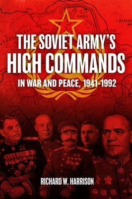 Vorderes Coverbild The Soviet Army's High Commands in War and Peace, 1941-1992
