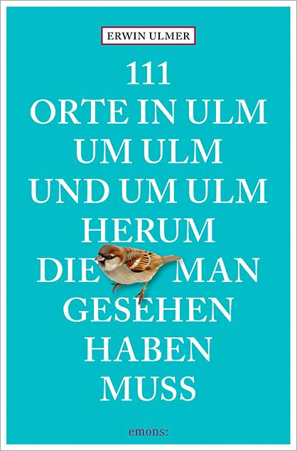 Vorderes Coverbild 111 Orte in Ulm um Ulm und um Ulm herum, die man gesehen haben muss