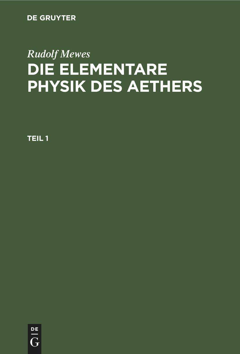 Vorderes Coverbild Rudolf Mewes: Die elementare Physik des Aethers. Teil 1