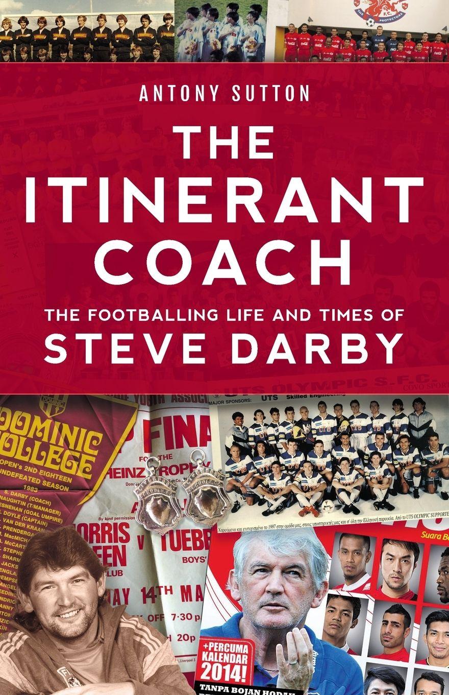 Vorderes Coverbild The Itinerant Coach - The Footballing Life and Times of Steve Darby