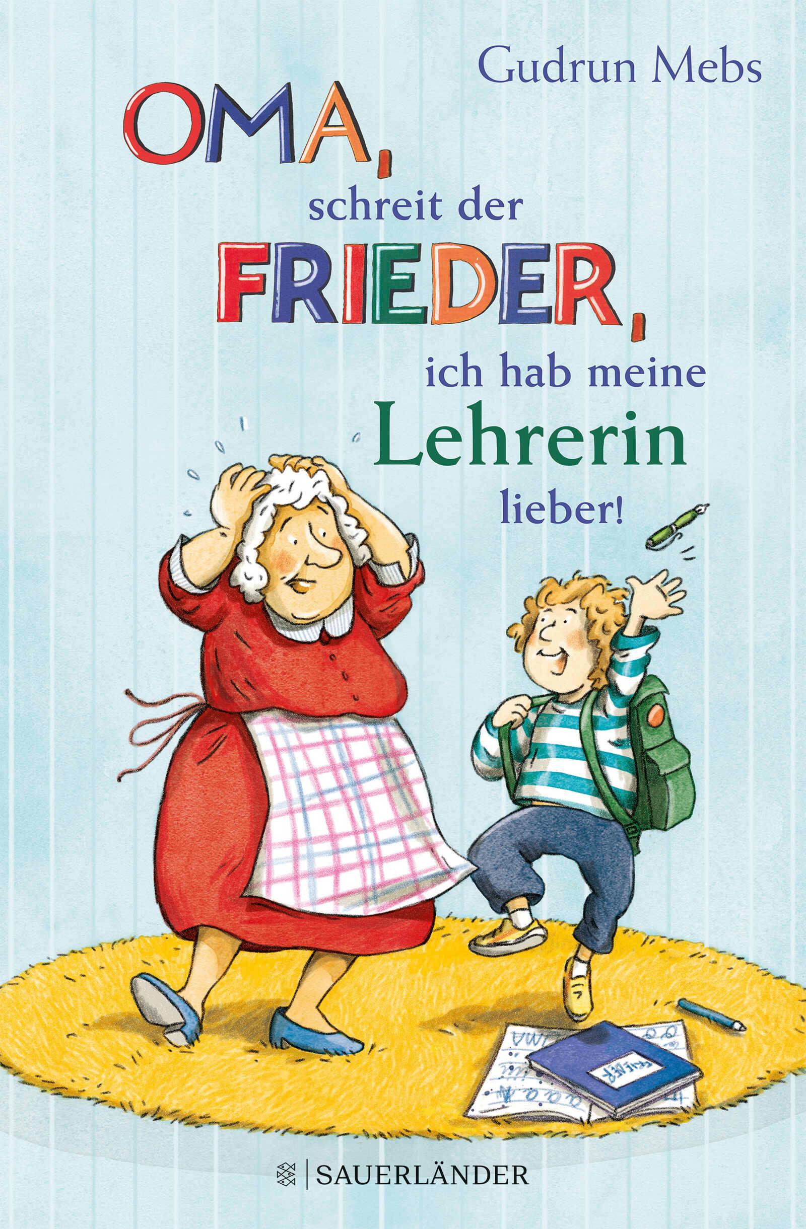 Vorderes Coverbild 'Oma', schreit der Frieder, 'ich hab meine Lehrerin lieber!'