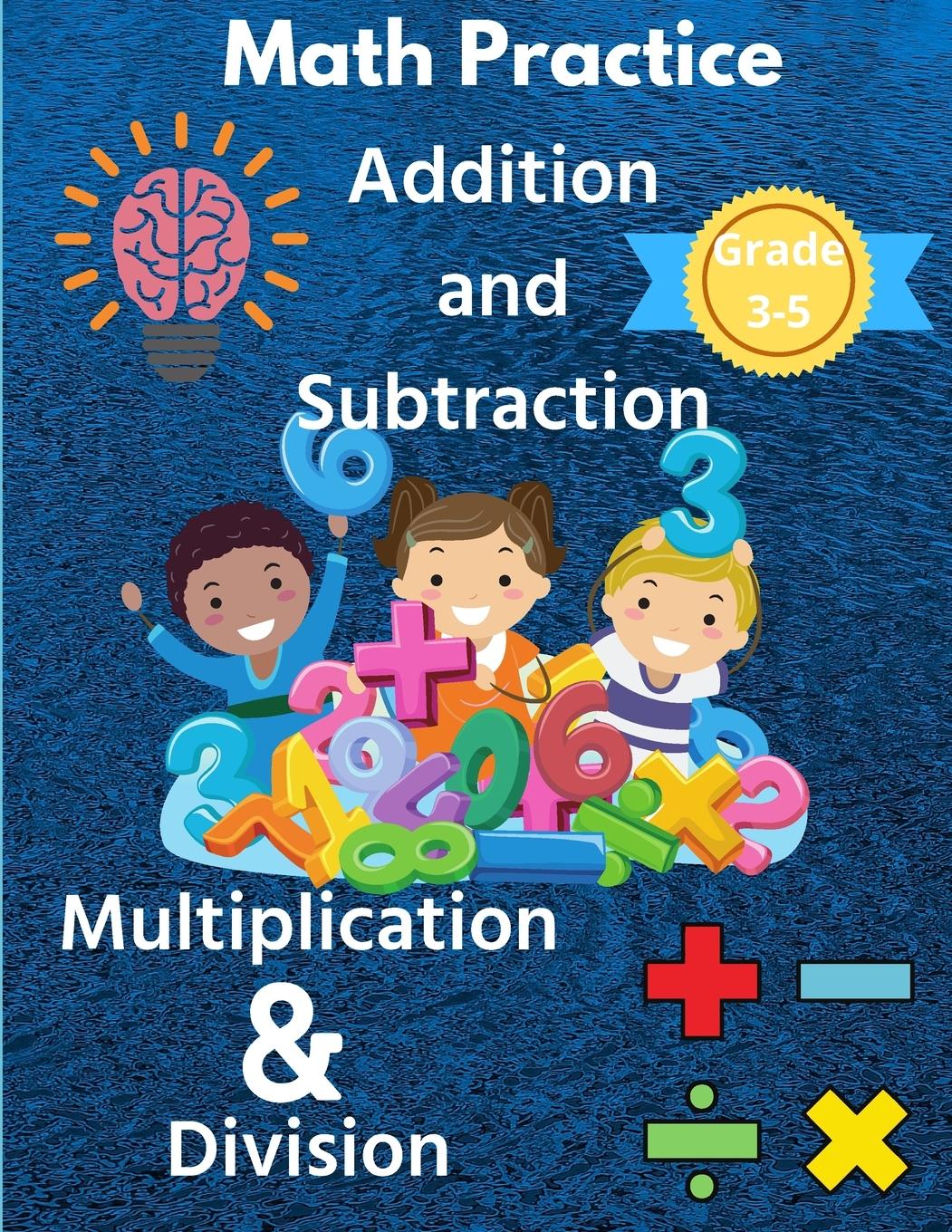 Vorderes Coverbild Math Practice with Addition, Subtraction, Multiplication & Division Grade 3-5