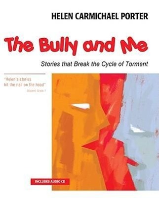 Vorderes Coverbild The Bully and Me: Stories That Break the Cycle of Torment [With CD]
