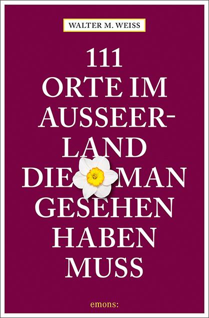 Vorderes Coverbild 111 Orte im Ausseerland, die man gesehen haben muss