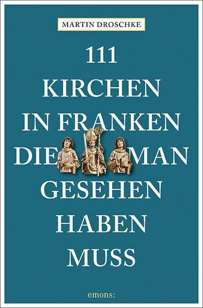 Vorderes Coverbild 111 Kirchen in Franken, die man gesehen haben muss