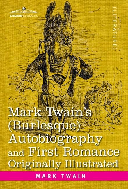 Vorderes Coverbild Mark Twain's (Burlesque) Autobiography and First Romance: Originally Illustrated