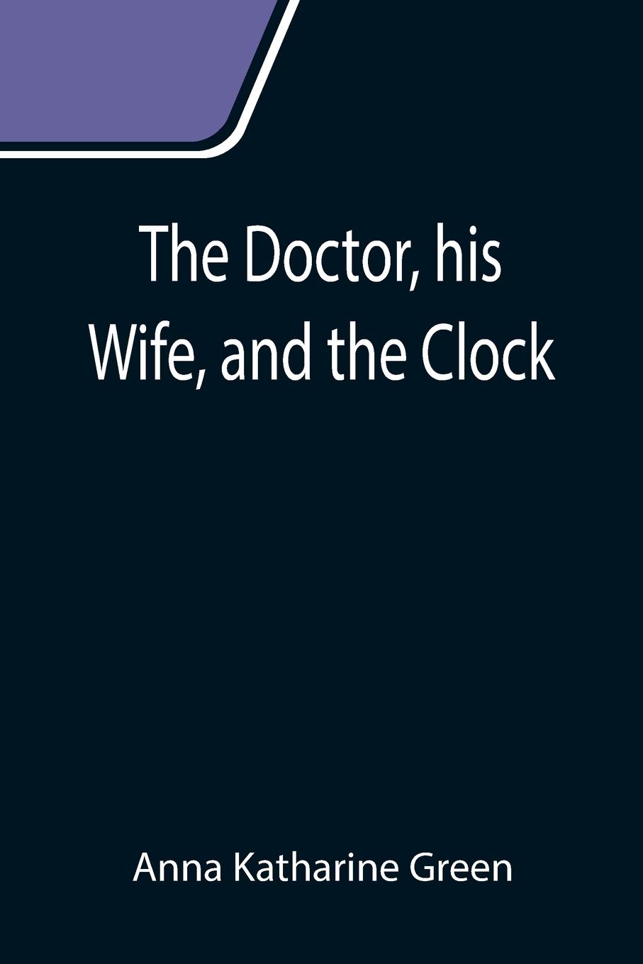 Vorderes Coverbild The Doctor, his Wife, and the Clock