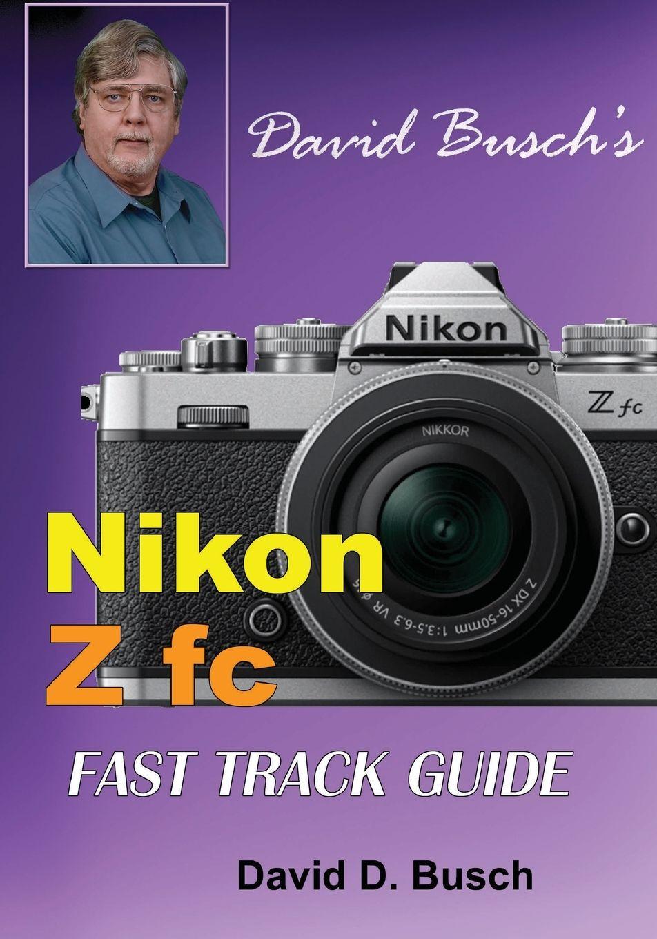 Vorderes Coverbild David Busch's Nikon Z fc FAST TRACK GUIDE