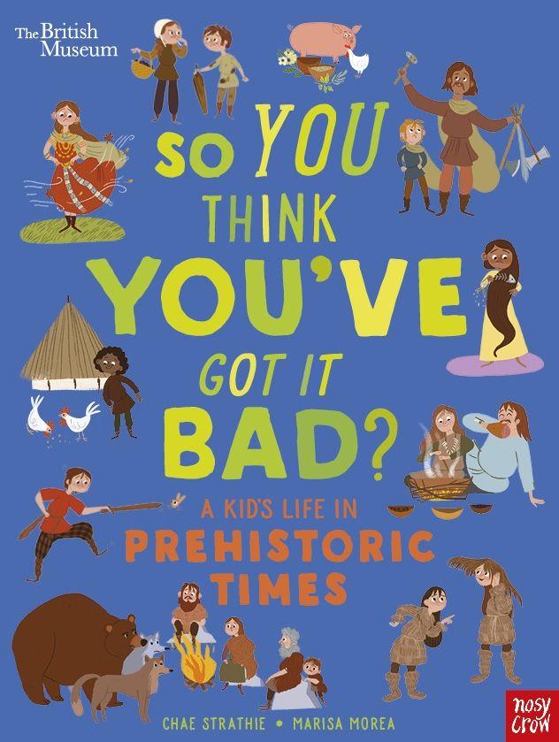 Vorderes Coverbild British Museum: So You Think You've Got It Bad? A Kid's Life in Prehistoric Times