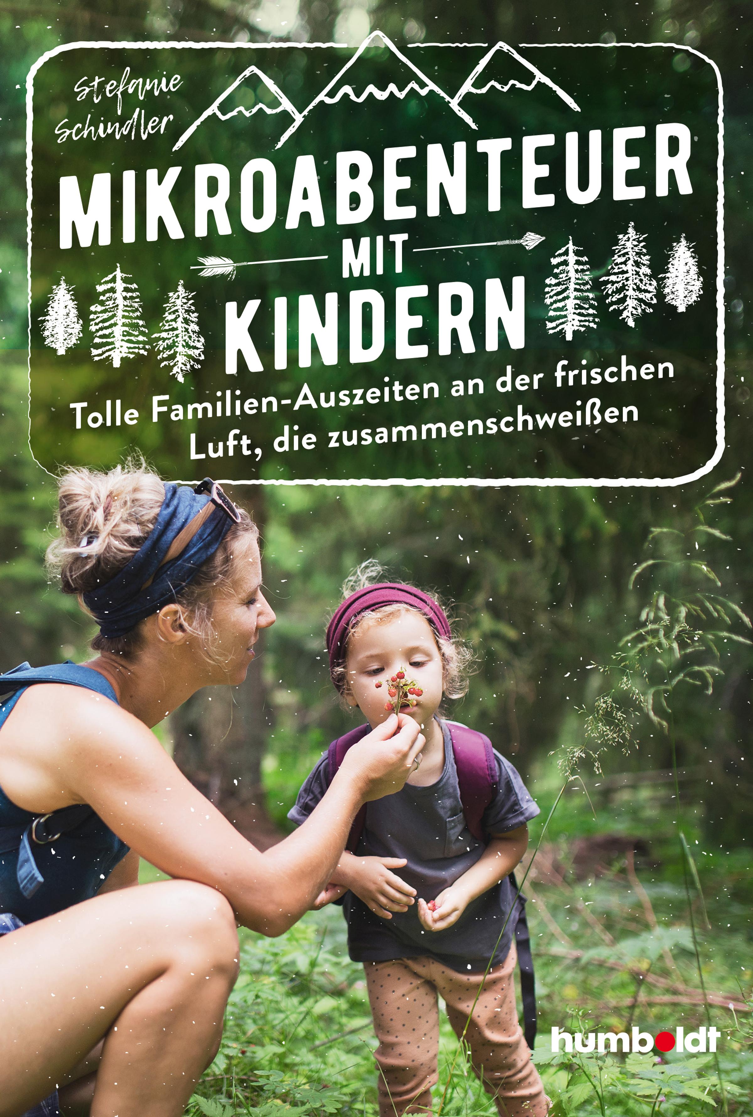 Vorderes Coverbild Mikroabenteuer mit Kindern. Tolle Familien-Auszeiten an der frischen Luft, die zusammenschweißen
