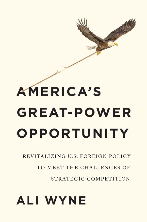 Vorderes Coverbild America's Great-Power Opportunity: Revitalizing U.S. Foreign Policy to Meet the Challenges of Strategic Competition