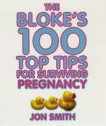 Vorderes Coverbild Bloke's 100 Top Tips for Surviving Pregnancy