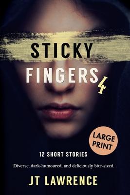 Vorderes Coverbild Sticky Fingers 4: 12 Short Stories, Large Print Edition