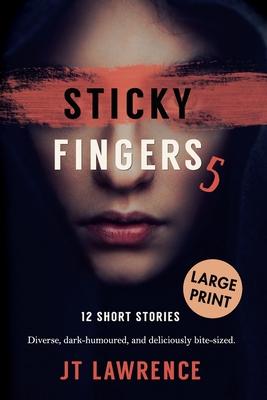 Vorderes Coverbild Sticky Fingers 5: 12 Short Stories, Large Print Edition