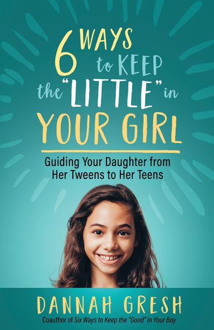 Vorderes Coverbild Six Ways to Keep the "Little" in Your Girl