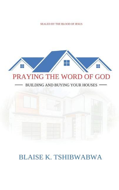 Vorderes Coverbild Praying the Word of God: Building and Buying Your Houses