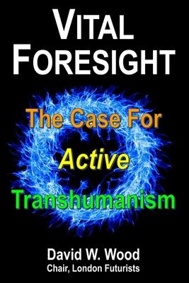 Vorderes Coverbild Vital Foresight: The Case For Active Transhumanism
