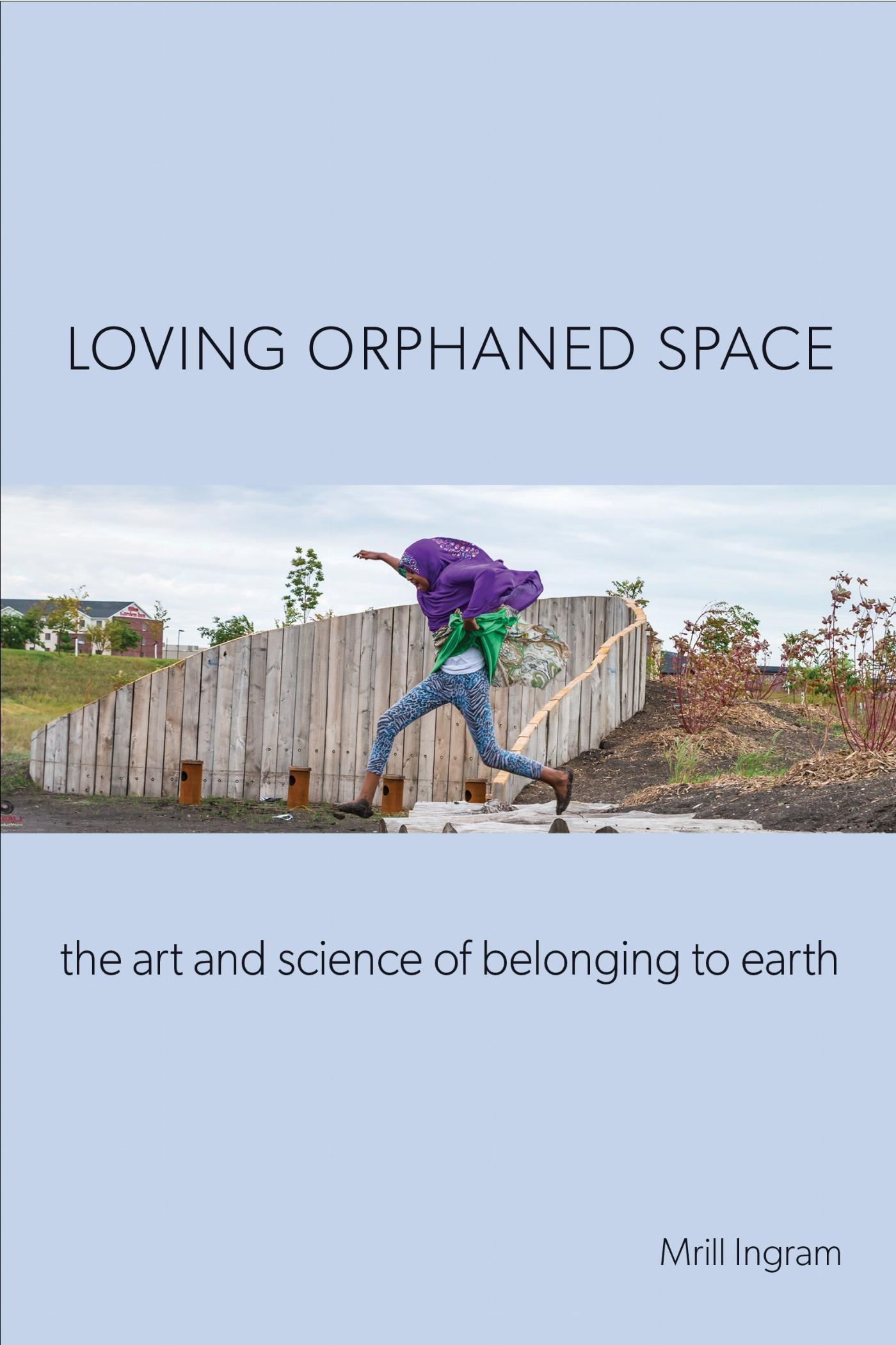 Vorderes Coverbild Loving Orphaned Space: The Art and Science of Belonging to Earth