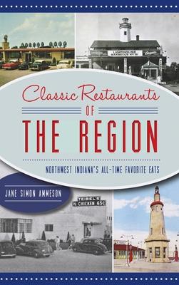 Vorderes Coverbild Classic Restaurants of the Region: Northwest Indiana's All-Time Favorite Eats