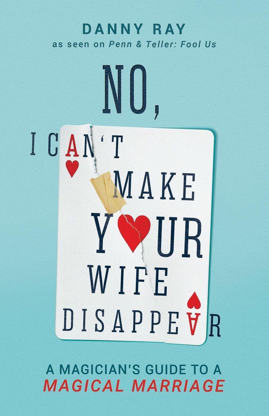 Vorderes Coverbild No, I Can't Make Your Wife Disappear