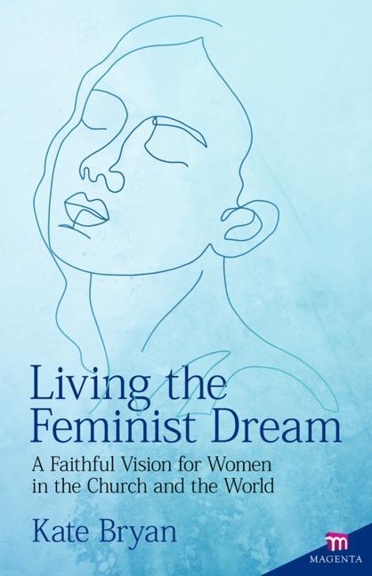 Vorderes Coverbild Living the Feminist Dream: A Faithful Vision for Women in the Church and the World