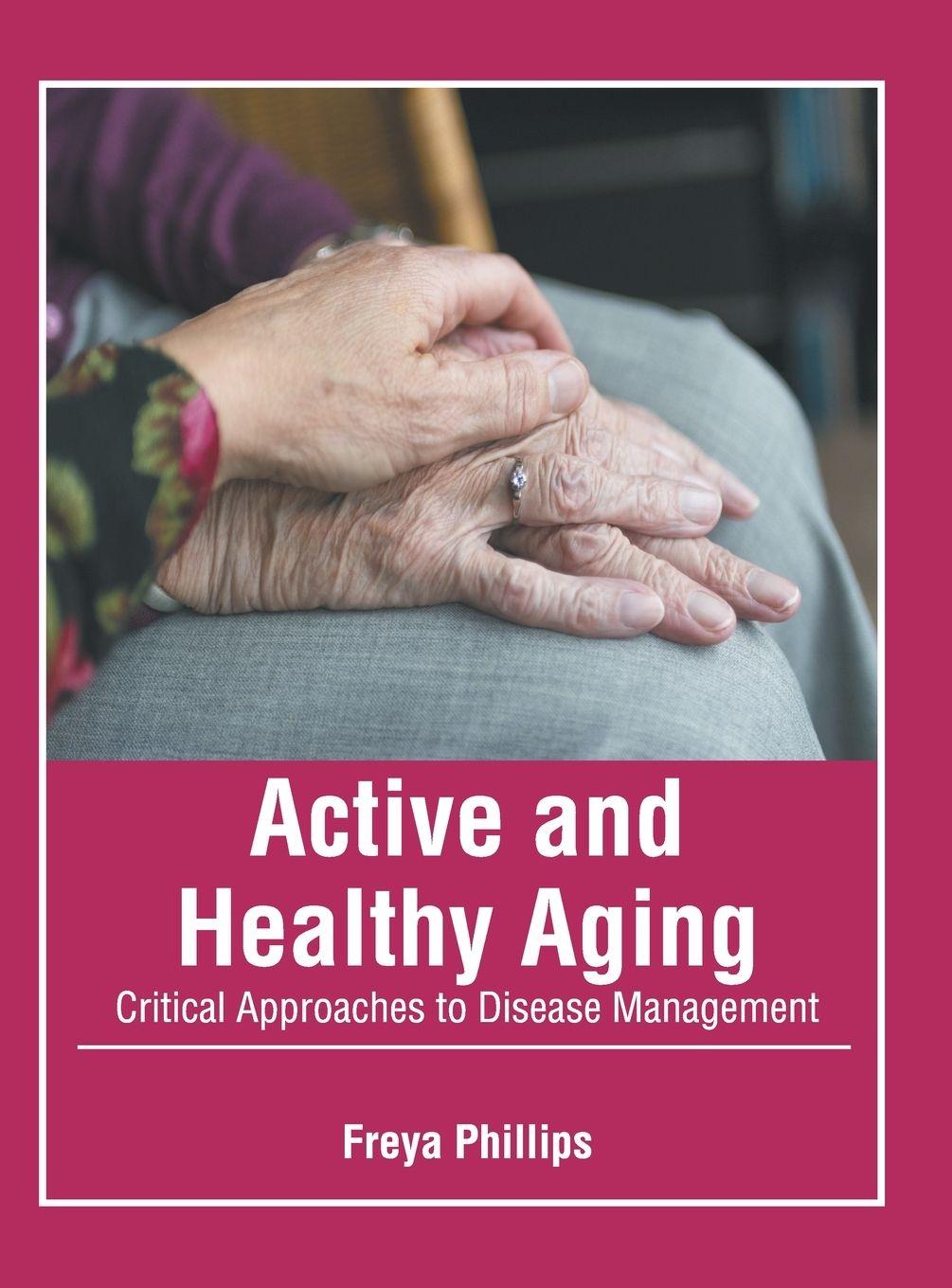Vorderes Coverbild Active and Healthy Aging: Critical Approaches to Disease Management