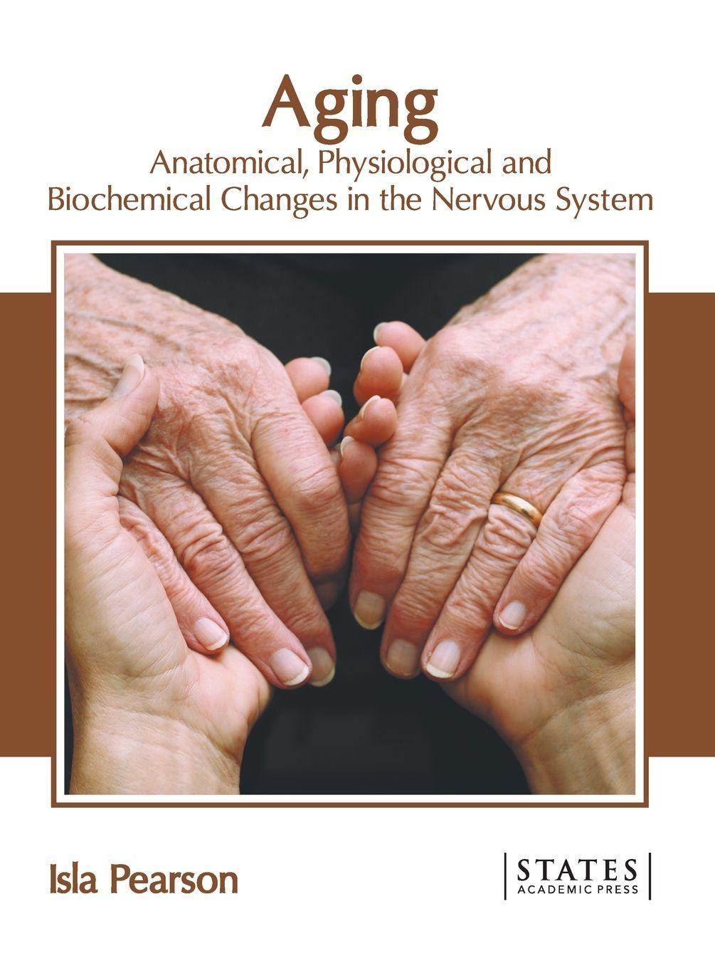 Vorderes Coverbild Aging: Anatomical, Physiological and Biochemical Changes in the Nervous System