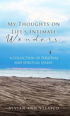 Vorderes Coverbild My Thoughts on Life's Intimate Wonders: A Collection of Personal and Spiritual Essays