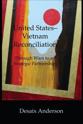 Vorderes Coverbild United States-Vietnam Reconciliation: Through Wars to a Strategic Partnership