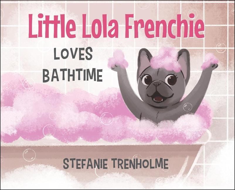 Vorderes Coverbild Little Lola Frenchie Loves Bathtime