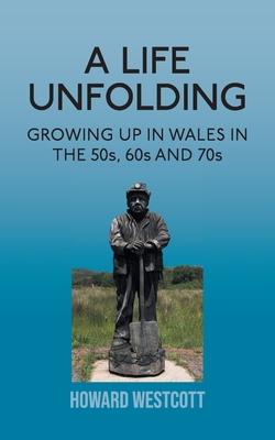 Vorderes Coverbild A Life Unfolding: Growing Up in Wales in the 50s, 60s and 70s