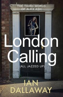 Vorderes Coverbild London Calling (All Jazzed Up): The third world of Alex Ash