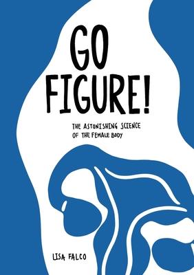 Vorderes Coverbild Go Figure!: The astonishing science of the female body