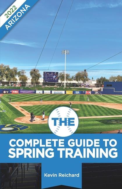 Vorderes Coverbild The Complete Guide to Spring Training 2022 / Arizona