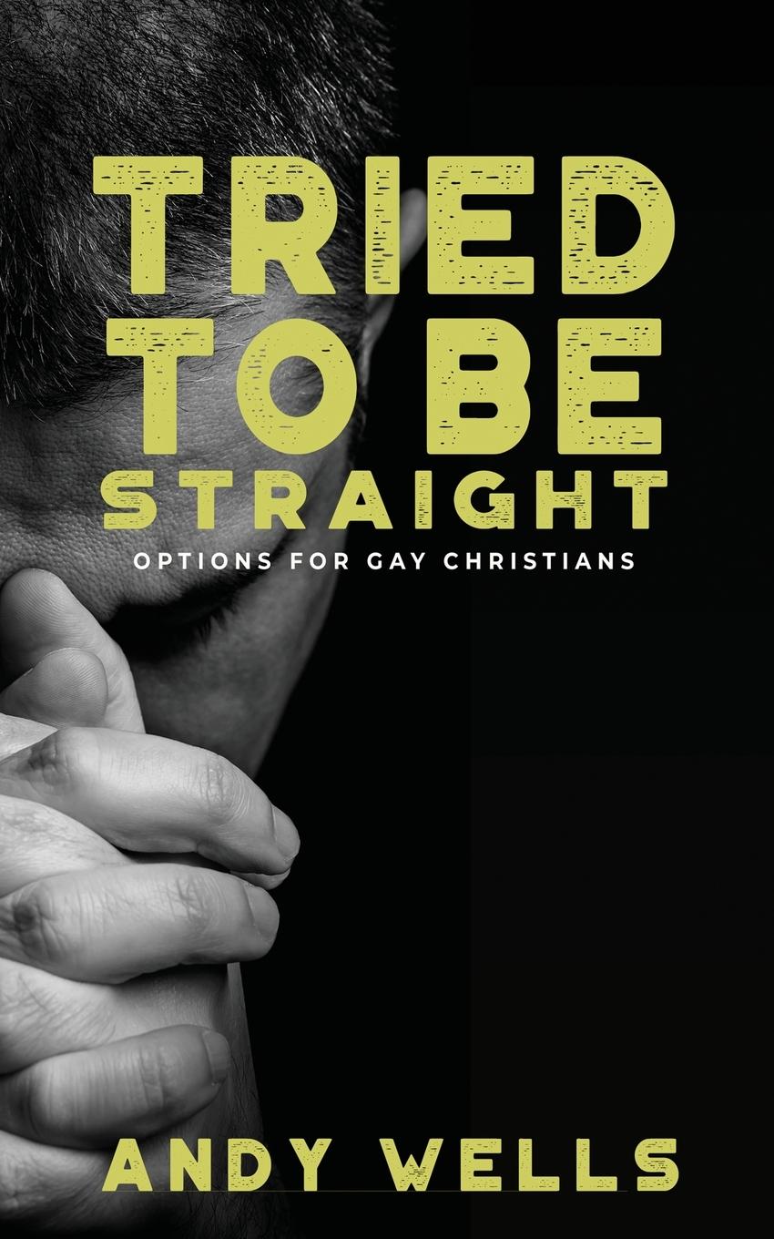 Vorderes Coverbild Tried to Be Straight - Options for Gay Christians