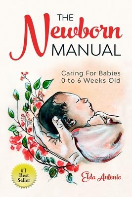 Vorderes Coverbild The Newborn Manual: Caring For Babies 0 to 6 Weeks Old