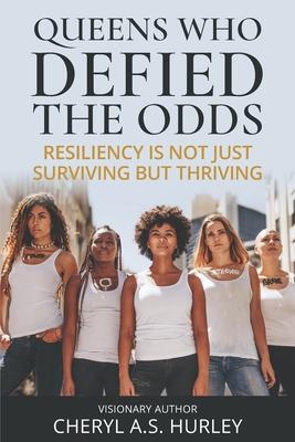 Vorderes Coverbild Queens Who Defied the Odds: Resiliency is Not Just Surviving but Thriving