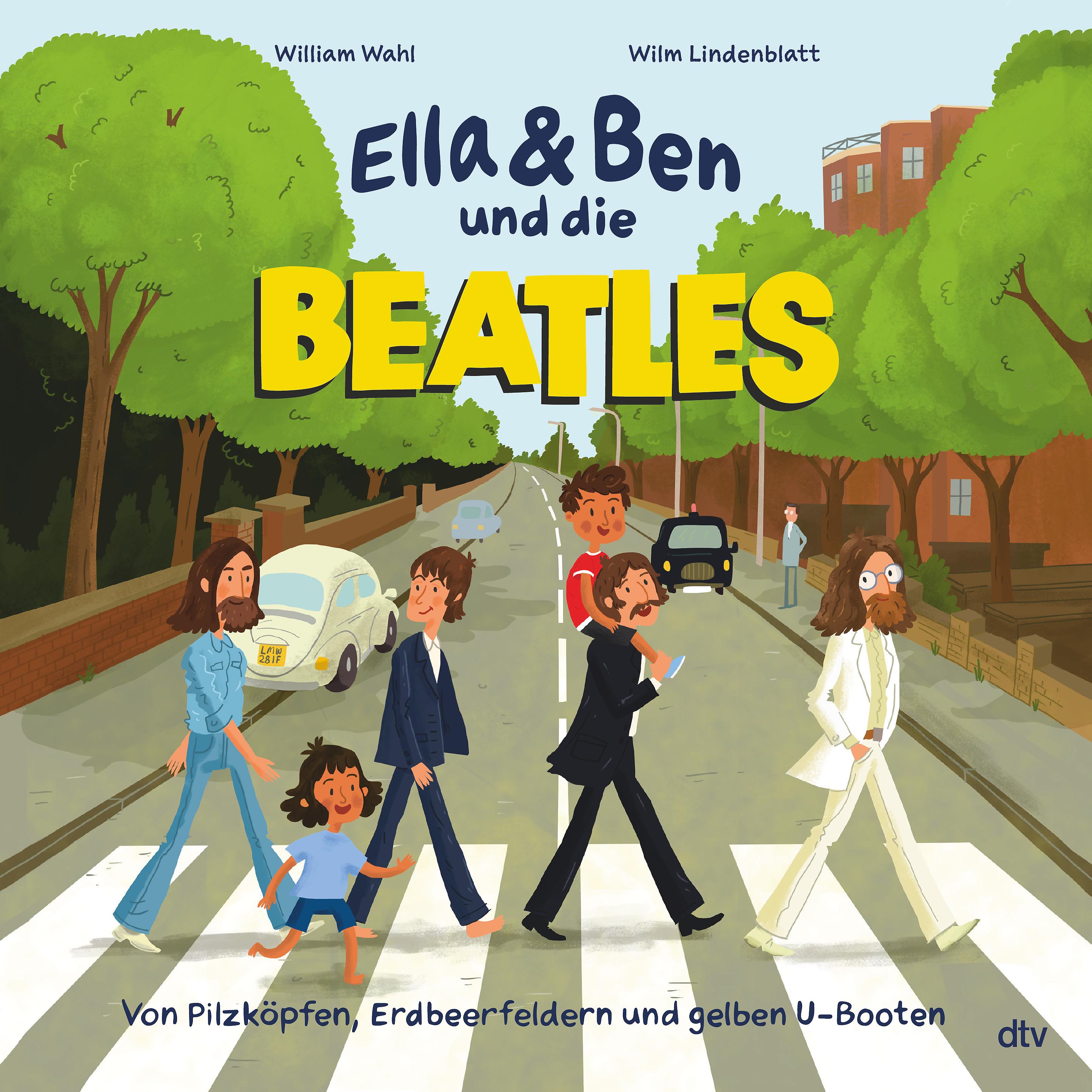 Vorderes Coverbild Ella & Ben und die Beatles - Von Pilzköpfen, Erdbeerfeldern und gelben U-Booten